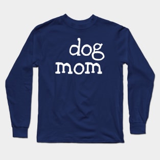 Dog mom (white) Long Sleeve T-Shirt